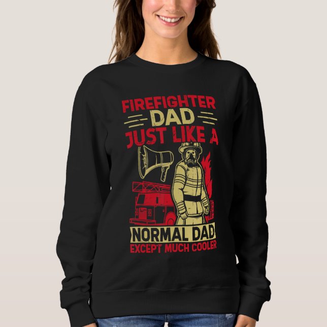 Moletom Firefighter Dad Just Like A Normal Dad Except Much (Frente)