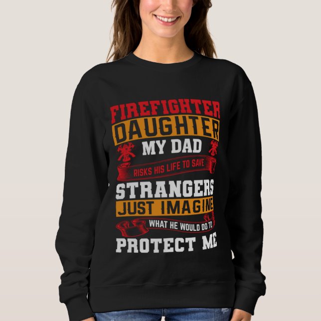 Moletom Firefighter s Daughter My Dad Risks His Life For S (Frente)