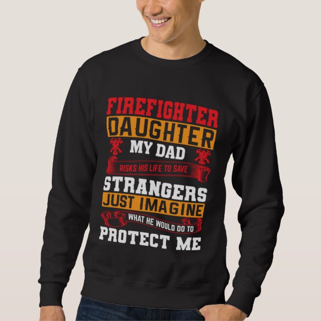 Moletom Firefighter s Daughter My Dad Risks His Life For S (Frente)