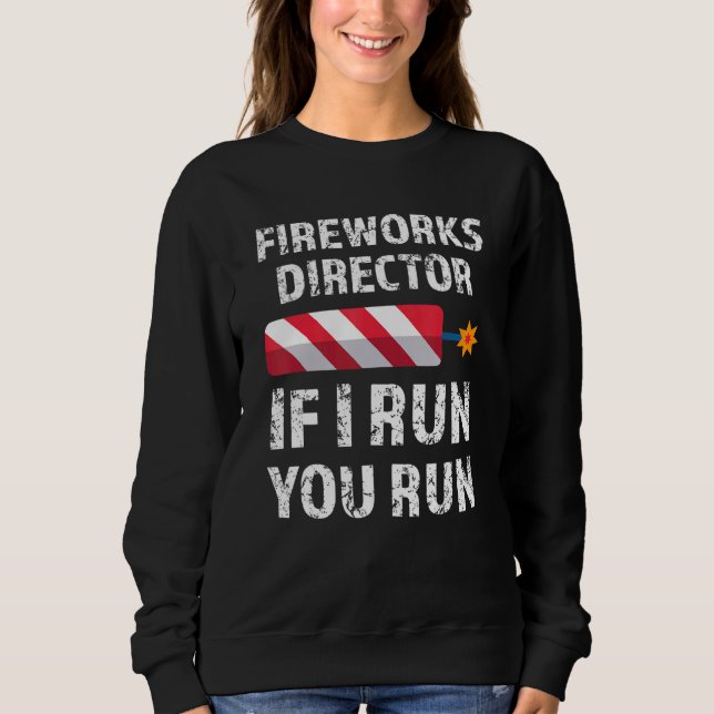 Moletom Fireworks Diretor Se Eu Lhe Executar Em 4 De Julho (Frente)