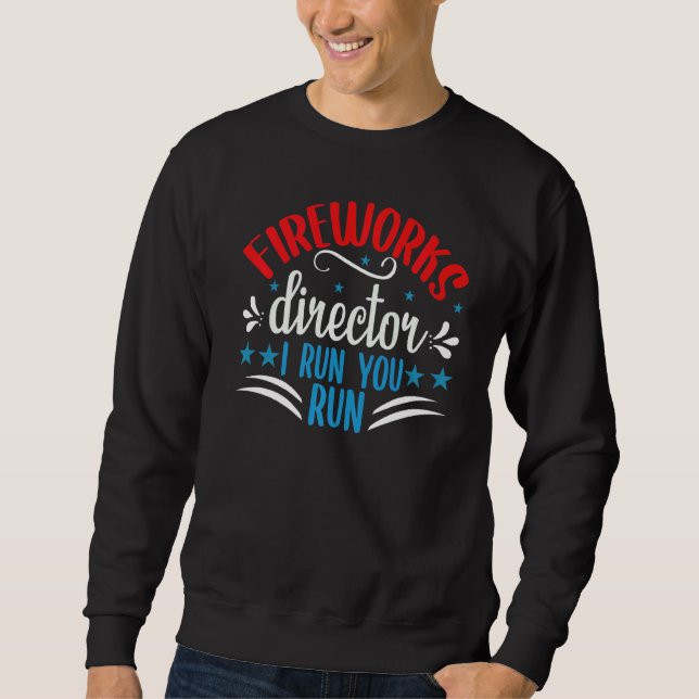 Moletom Fireworks Diretor Se Eu Lhe Executar Em 4 De Julho (Frente)
