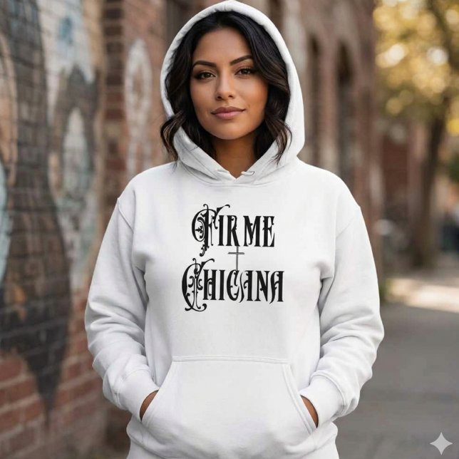 Moletom Firme Chicana (Firme Chicana Hoodie)