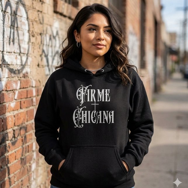 Moletom Firme Chicana (Firme Chicana Hoodie)