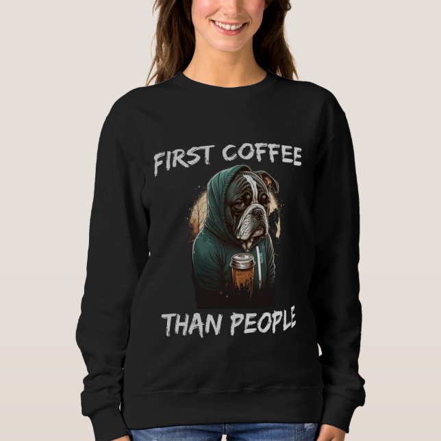 Moletom First coffee than people dog  1 (Frente)