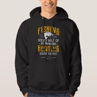 Moletom Fishing & Hunting solve my Problems - Funny Gift 