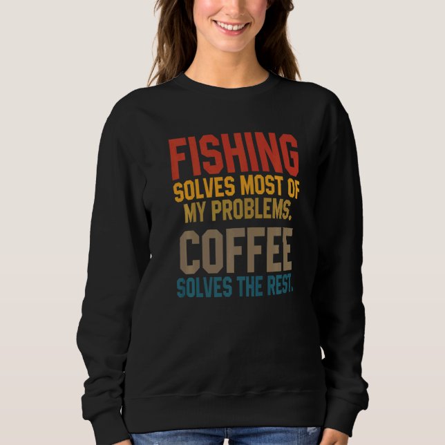 Moletom Fishing Solves My Problems Coffee  Flying Fisher D (Frente)