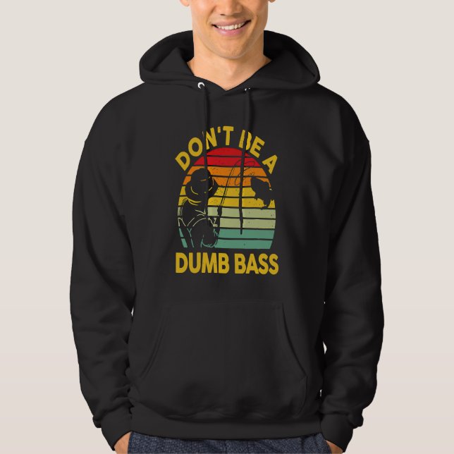 Moletom Fishing T Dont Be A Dumb Bass Fish Dad Funny Fishe (Frente)