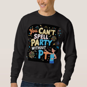 Moletom Fisioterapeuta Você Não Pode Soletrar Festa Sem P