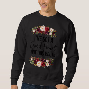 Moletom Floral Eu Tenho Um Bom Coração Mas Esta Boca Sarcá