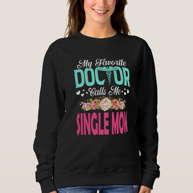 Moletom Flores Meu Médico Favorito Me Chama De Solteiro Mã (Frente)