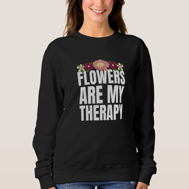 Moletom Flowers Are My Therapy Gardener Florist Premium (Frente)
