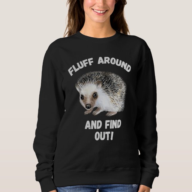 Moletom Fluff Around Descobrir Meme de Ouriço Sarcástico H (Frente)