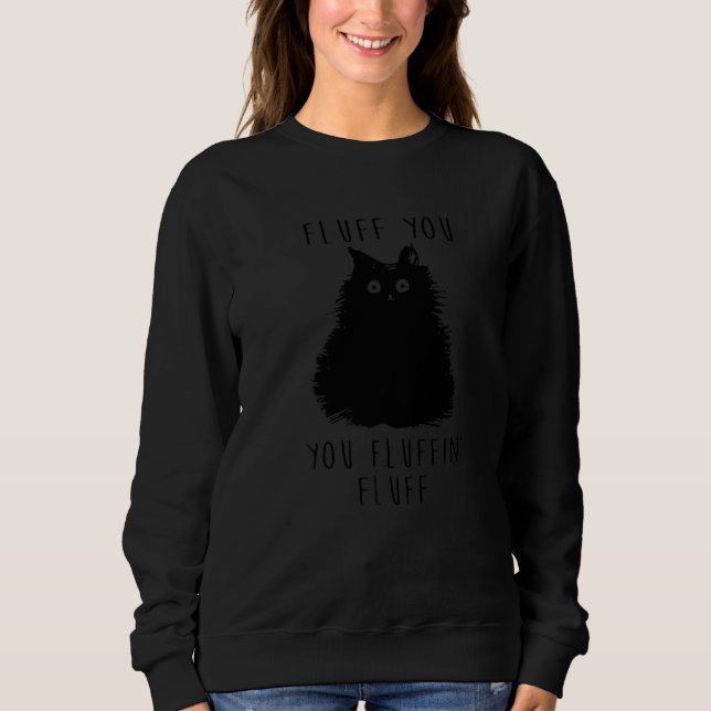 Moletom Fluff You You Fluffin Fluff Cat (Frente)