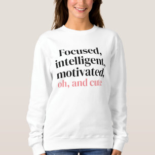 Moletom Focado, inteligente, motivado, oh, e fofo