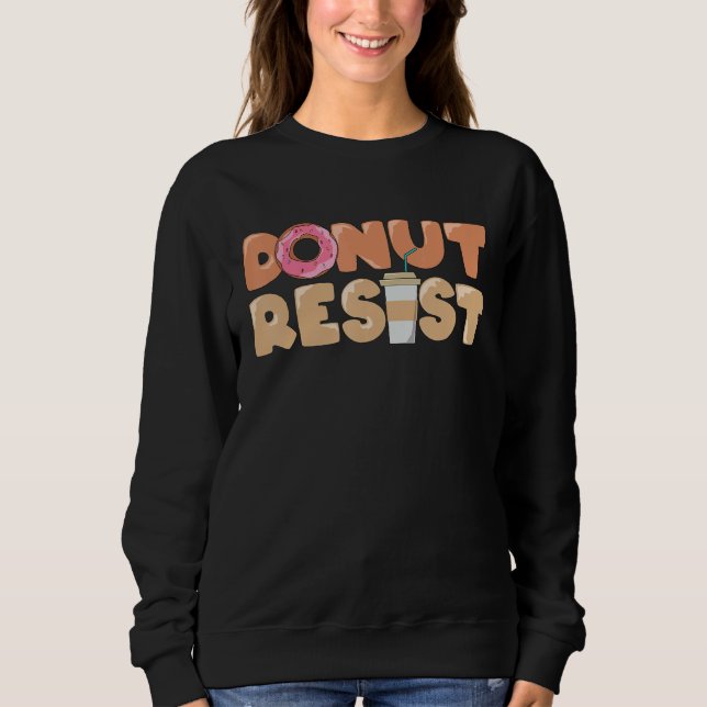 Moletom Foodie Saying Donut Resist (Frente)