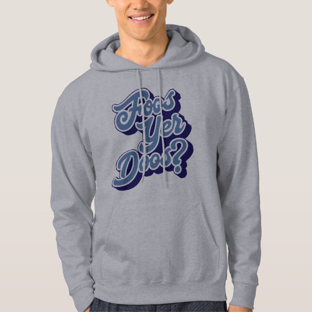 Moletom Foos Yer Doos? Doric Dialect Hoodie, Escocês (Frente)