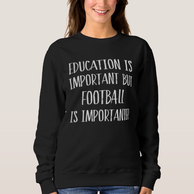 Moletom Football Education Is Important But Football More (Frente)