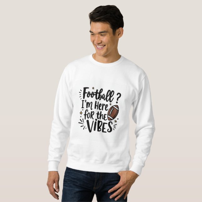 Moletom Football I’m Here for the Vibes Sweatshirt (Frente Completa)