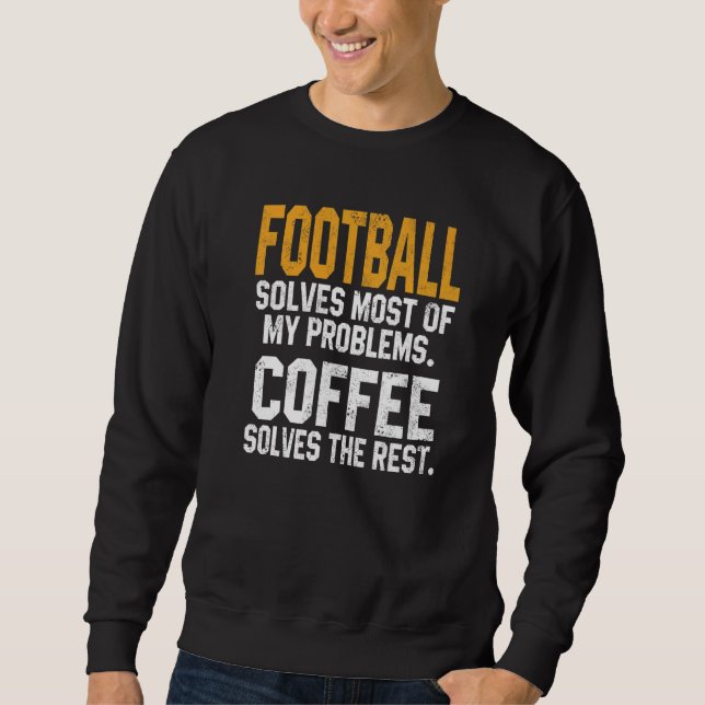 Moletom Football Solves My Problems Coffee  Football Fanta (Frente)