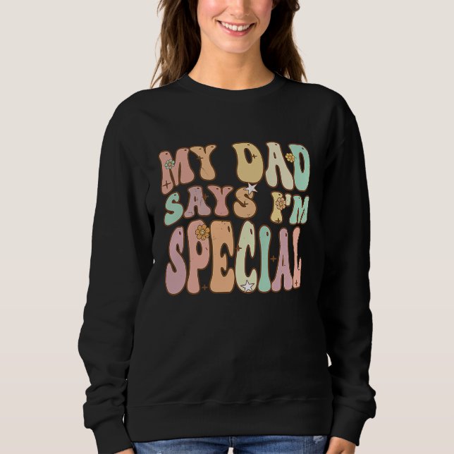 Moletom For Sons And Daughters  My Dad Says I'm Special Gr (Frente)