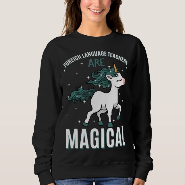 Moletom Foreign Language Teachers Are Magical Unicorn Job  (Frente)