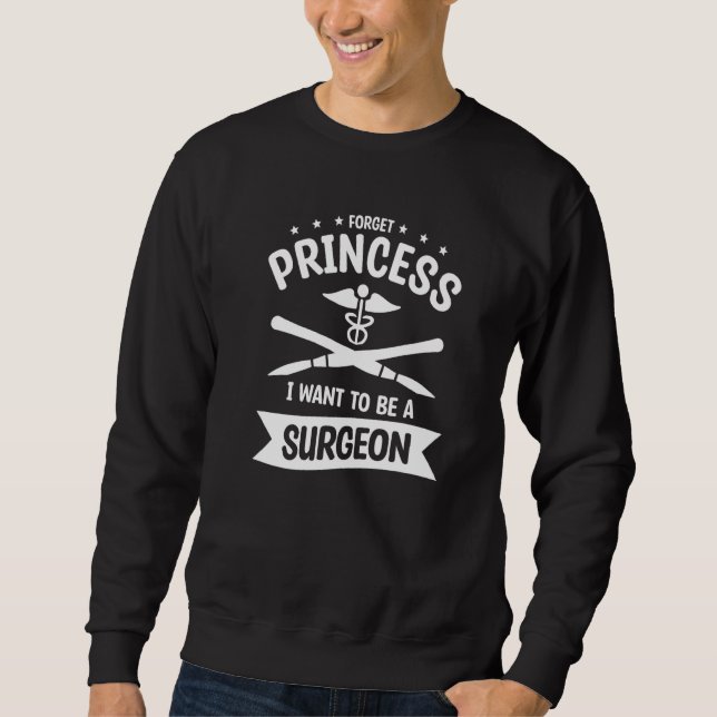 Moletom Forget Princess I Want To Be A Surgeon   (Frente)