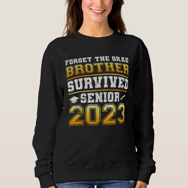 Moletom Forget The Grad Brother Survived Senior 2023 Tees  (Frente)