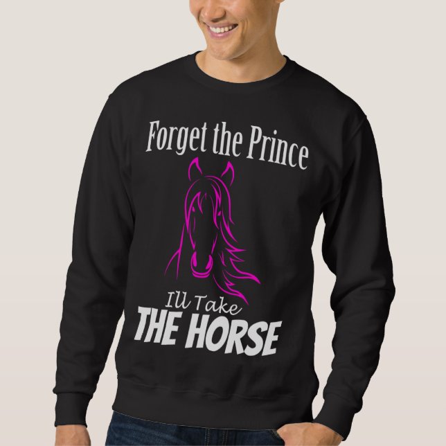 Moletom Forget the Prince I ll Take the Horse  for Girls (Frente)