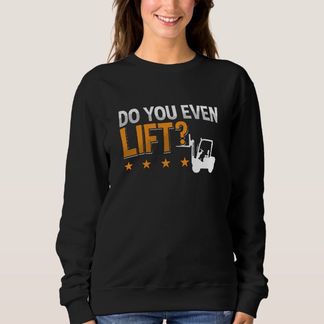 Moletom Forklift Operator Do You Even Lift Worker Driver (Frente)
