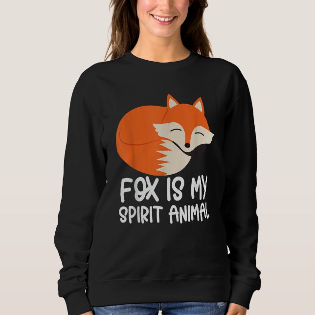 Moletom Fox   Foxes Fox Is My Spirit Animal (Frente)