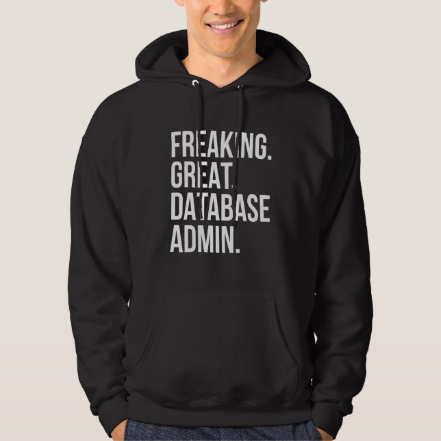 Moletom Freaking Great Database Admin Funny Administrator  (Frente)
