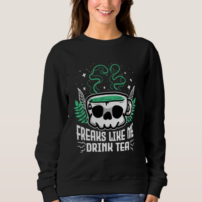 Moletom Freaks Like Me Drink Tea Gothic Skull Tea (Frente)