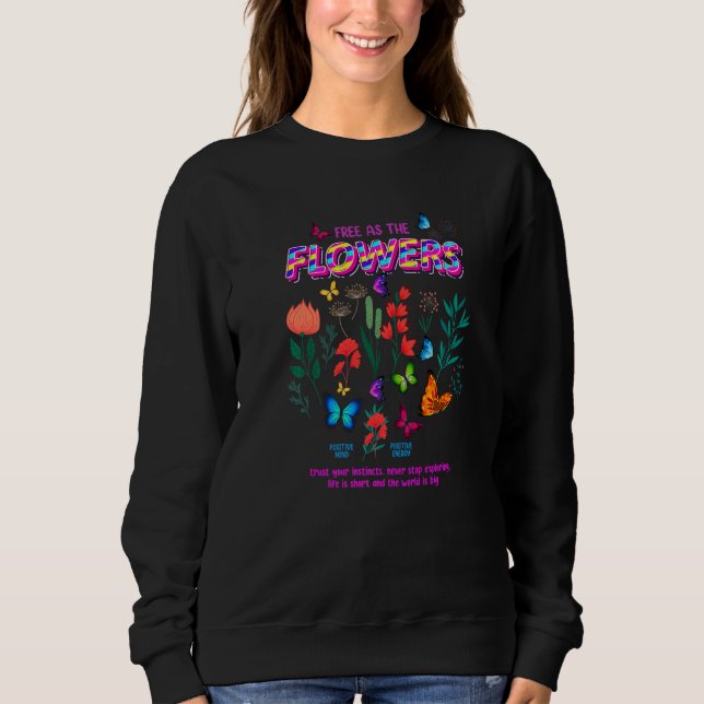 Moletom Free as the Flowers Cool Quotes Illustration Graph (Frente)