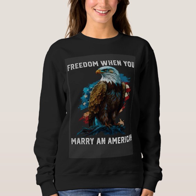 Moletom Freedom When You Marry An American Fourth Of July  (Frente)