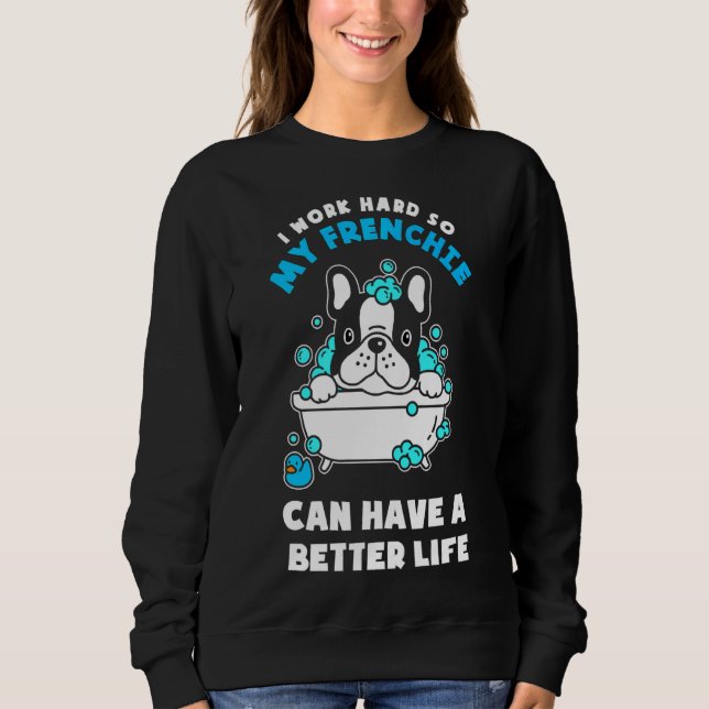 Moletom French Bulldog Frenchie Can Have A Better Life (Frente)