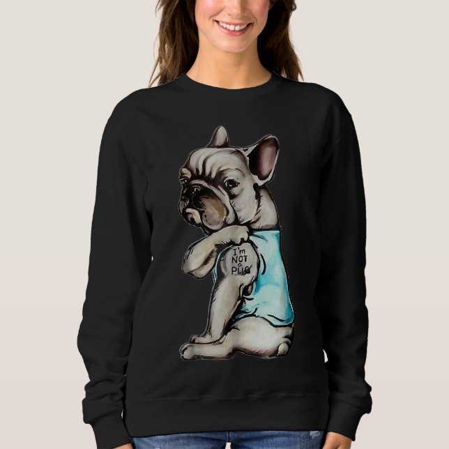 Moletom French Bulldog I M Not A Pug (Frente)