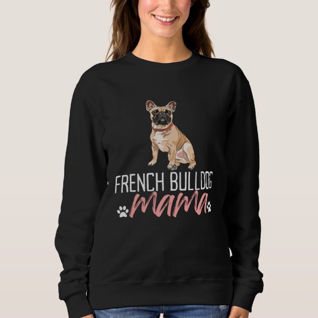 Moletom French Bulldog Mama  Dog Mom Pet  Mother s Day (Frente)