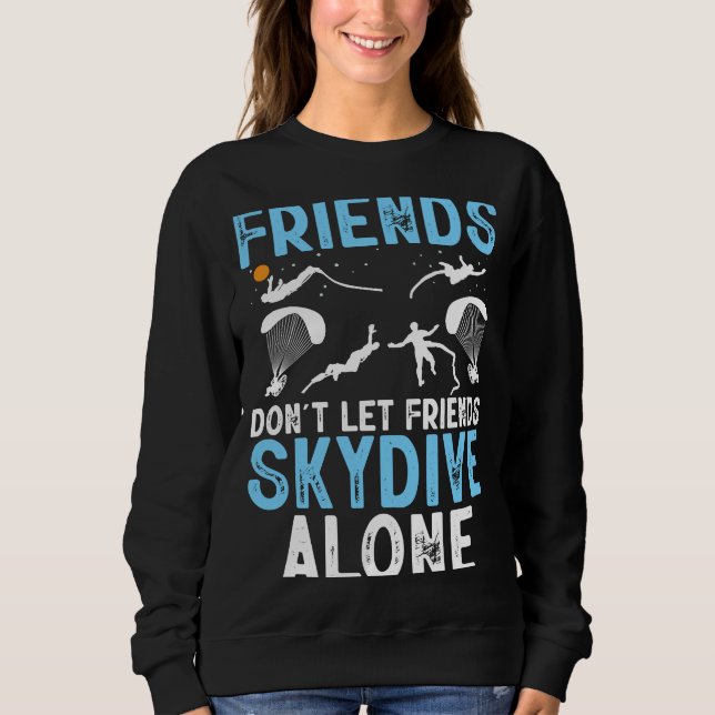 Moletom Friends Don't Let Friends Skydive Alone Skydiver S (Frente)