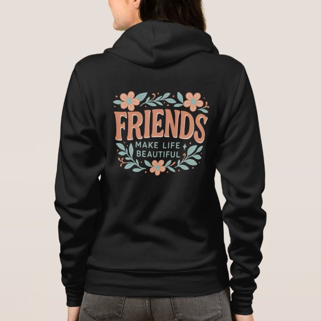 Moletom Friends Make Life Beautiful Adult Zip-Up Hoodie  (Verso)