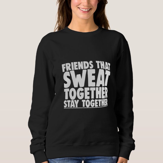 Moletom Friends That Sweat Together Stay Together Premium (Frente)