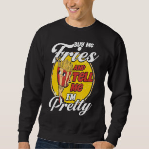 Moletom Fries franceses Comida Pun Comprar-me Fries e diz-