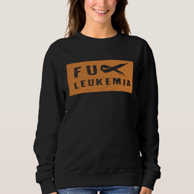 Moletom FU Leukemia  Funny Leukemia Awareness (Frente)