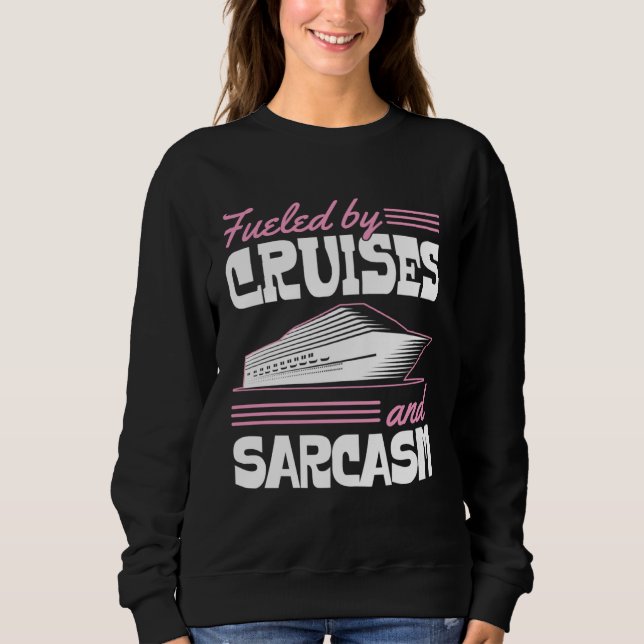 Moletom Fueled By Cruises And Sarcasm Sassy Cruise Family  (Frente)