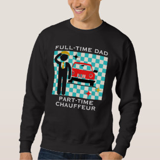 Moletom Full-Time Dad Part-Time Chauffeur Busy Dad Life