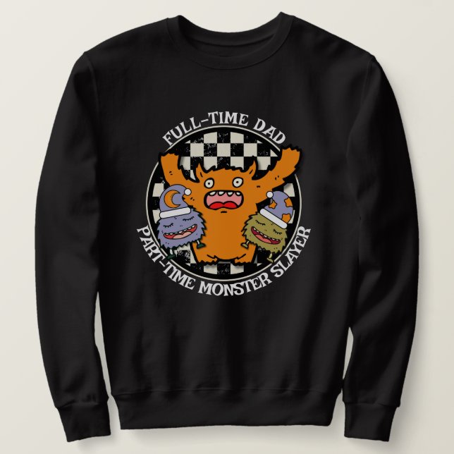 Moletom Full-Time Dad Part-Time Monster Slayer Funny  (Frente do Design)