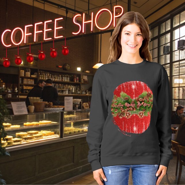 Moletom Funny Black "Coffee Makes Me Merry" Coffee Lover's (Funny black "Coffee Makes Me Merry" quote festive sweatshirt with coffee bean and pinecone garland)