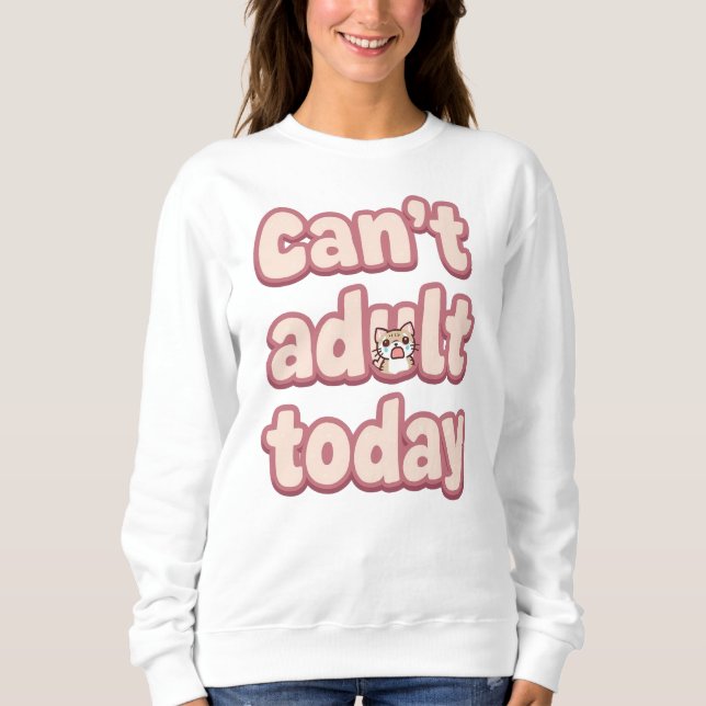 Moletom Funny "Can't Adult Today" Quote (Frente)