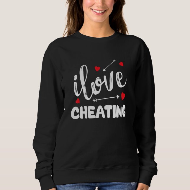 Moletom Funny Cheating Quote, I Love Cheating, I Heart Che (Frente)