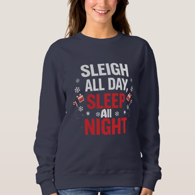 Moletom Funny Christmas “Sleigh All Day, Sleep All Night" (Frente)