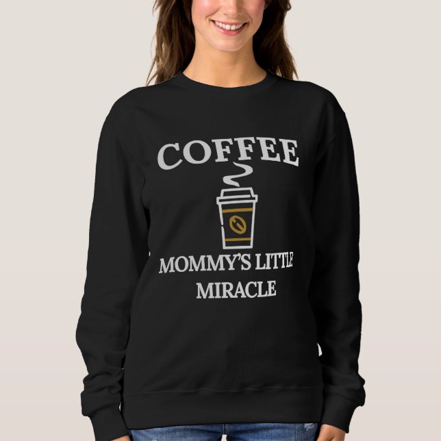 Moletom Funny Coffee Mommys Little Miracle (Frente)